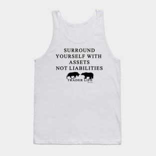 Trader Life - Surround yourself with assets not liabilities Tank Top